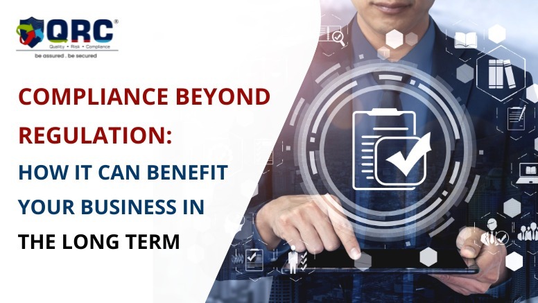 Compliance Beyond Regulation: Business Benefits in the Long Run